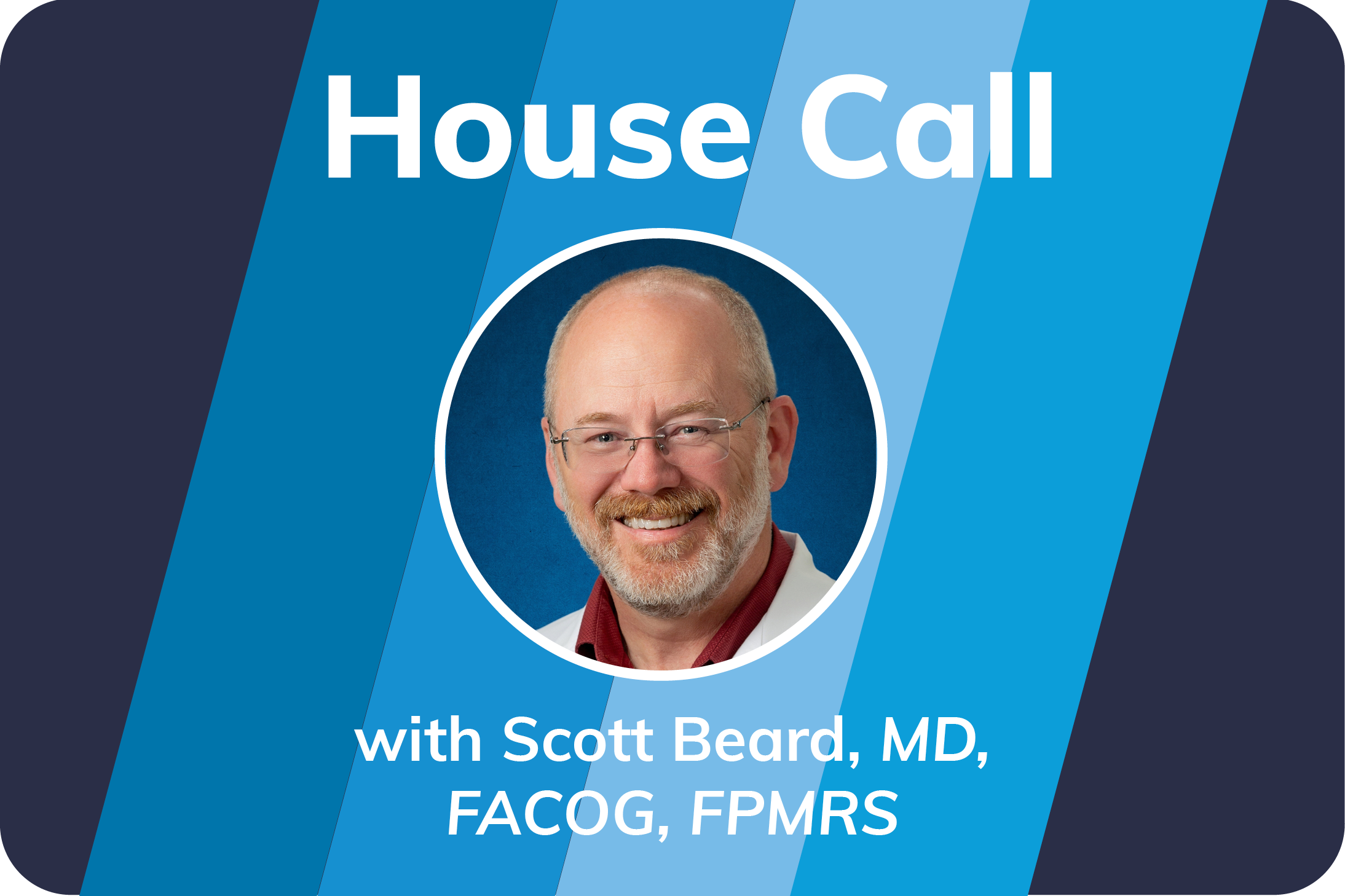 House Call: Demystifying Urogynecology